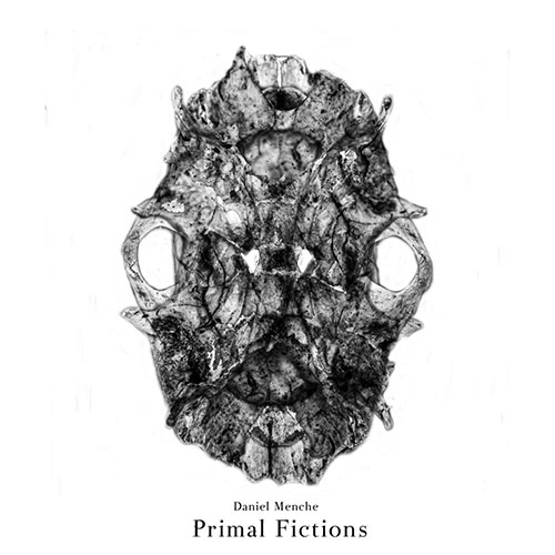 Daniel Menche: Primal Fictions LP